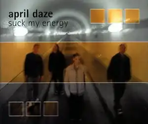 April Daze - Suck My Energy [CD-Single]