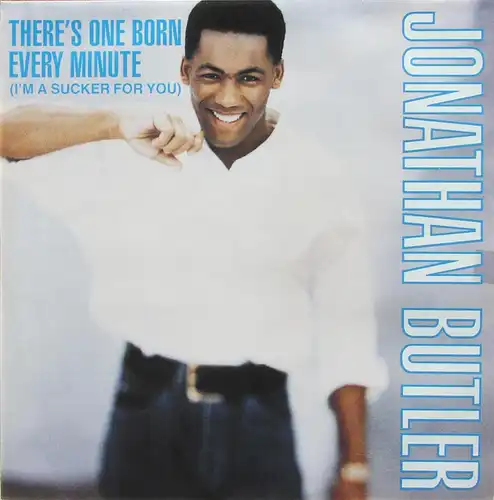 Butler, Jonathan - There's One Born Every Minute (I'm A Sucker For Yo [12" Maxi]