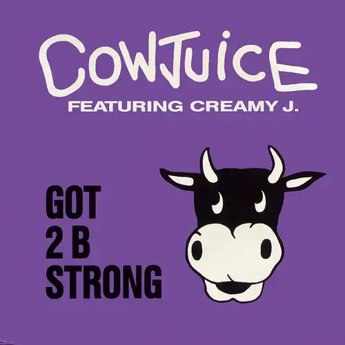 Cowjuice feat. Creamy J. - Got To Be Strong [12&quot; Maxi]