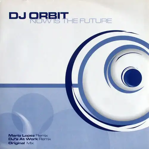 DJ Orbit - Now Is The Future [12&quot; Maxi]