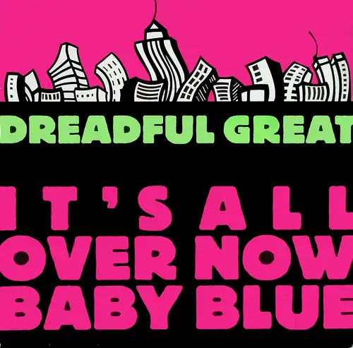 Dreadful Great - It's All Over Now Baby Blue [12" Maxi]