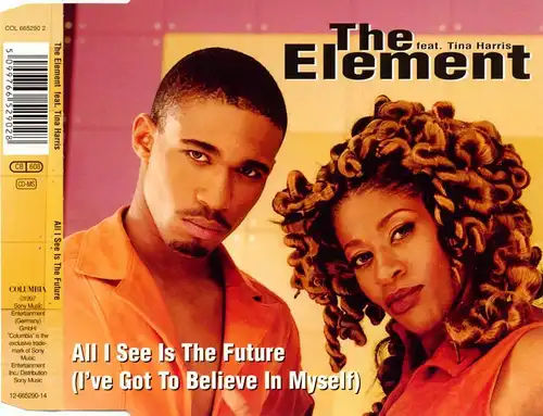Element feat. Tina Harris - All I See Is The Future (I've Got To Believe In My [CD-Single]