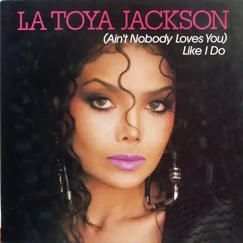 Jackson, La Toya - (Ain't Nobody Loves You) Like [12" Maxi]