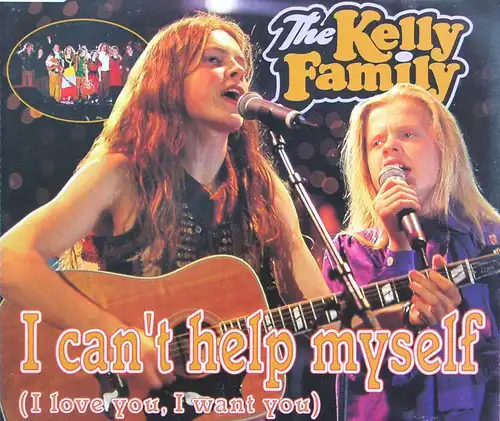 Kelly Family - I Can't Help Myself (I Love You, I Want You) [CD-Single]