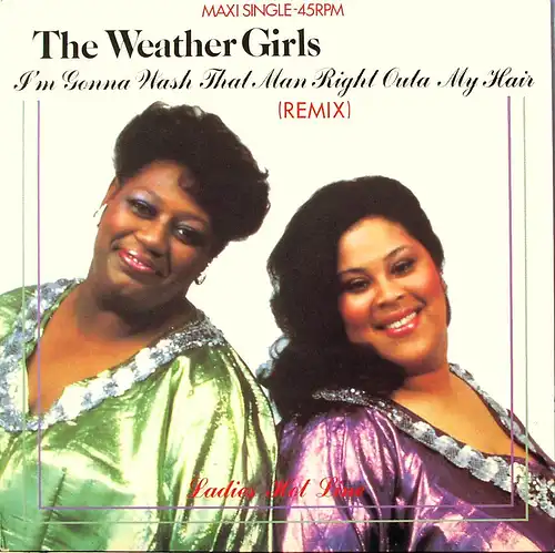 Weather Girls - I'm Gonna Wash That Man Right Outa My Hair [12" Maxi]