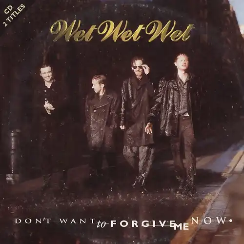 Wet Wet Wet - Don't Want To Forgive Me Now [CD-Single]