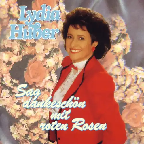 Huber, Lydia - Sag Dankeschön Mit Roten Rosen [CD]