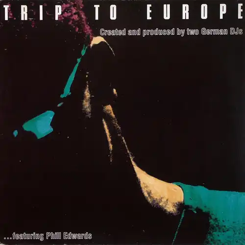 Trip To Europe feat. Phill Edwards - Trip To Europe [12" Maxi]