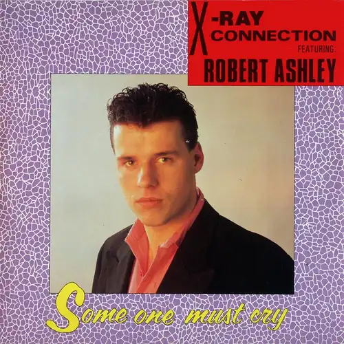 X-Ray Connection feat. Robert Ashle - Some On Must Cry [12" Maxi]