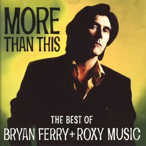 Ferry, Bryan & Roxy Music - More Than This, The Best Of [CD]