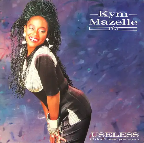 Mazelle, Kym - Useless (I Don&#039;t Need You Now) [12&quot; Maxi]