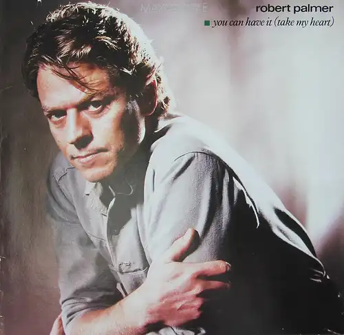 Palmer, Robert - You Can Have It (Take My Heart) [12" Maxi]