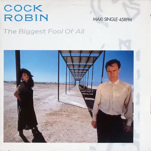 Cock Robin - The Biggest Fool Of All [12" Maxi]