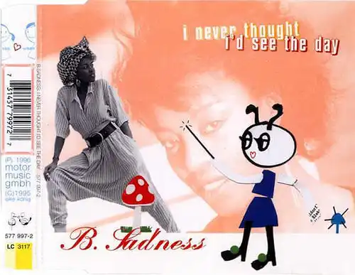 B. Sadness - I Never Thought I'd See The Day [CD-Single]