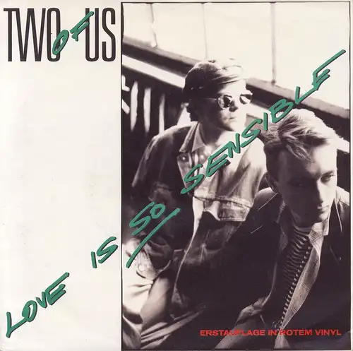 Two Of Us - Love Is So Sensible [7" Single]