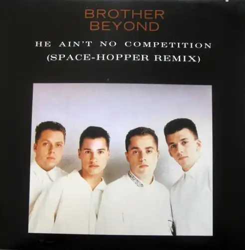 Brother Beyond - He Ain't No Competition Space Hopper RMX [12" Maxi]