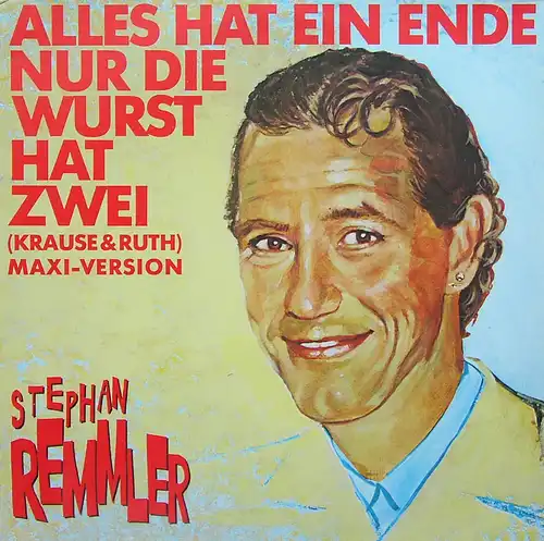 Remmler, Stephan - Alles Hat Ein Ende Nur Die Wurst Hat Zwei (Krause & Ruth) [12" Maxi]