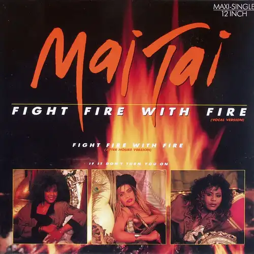 Mai Tai - Fight Fire With Fire [12" Maxi]