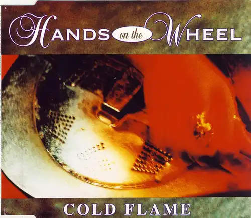 Hands On The Wheel - Cold Flame [CD-Single]