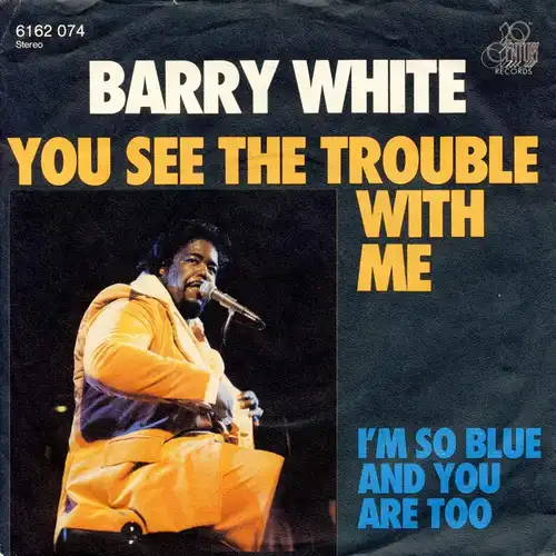 White, Barry - You See The Trouble With Me [7" Single]