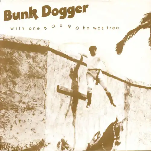 Bunk Dogger - With One Bound He Was Free [7" Single]