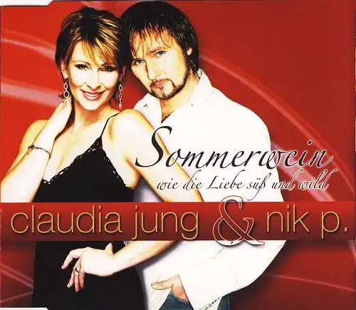 Jung, Claudia & Nik P. - Sommerwein, Wie Die Liebe Süß Und Wild [CD-Single]