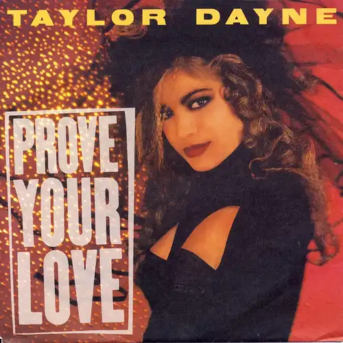 Dayne, Taylor - Prove Your Love [7" Single]