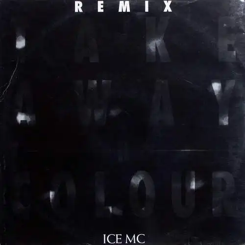 Ice MC - Take Away The Colour Remix [12" Maxi]