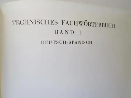 Editorial Herder: Technische Fachwörterbücher Spanisch (1.) Band I Deutsch-Spanisch + 2.) Band II Spanisch-Deutsch) / Editorial Herder: Diccionario Técnico Espanol
