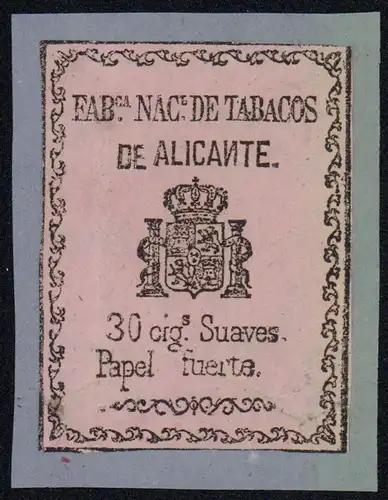 Etikett - Fab.Nac.de Tabacos de Alicante 30 cig.Suaves Papel fuerte Spanien 1870