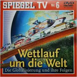 Spiegel TV Nr. 6: Wettlauf um die Welt. Die Globalisierung und ihre Folgen (DVD)