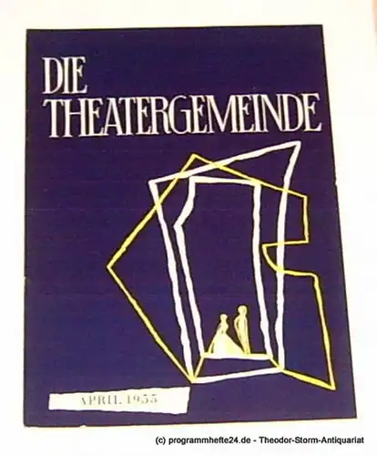 Volksbühne Kassel, Hermann Platiel, Nowotny Karl-Heinz Die Theatergemeinde. Kulturelle Monatsschrift für Kassel. Spielzeit 1954 / 55 April 1955 Heft 8 2. Jahrgang