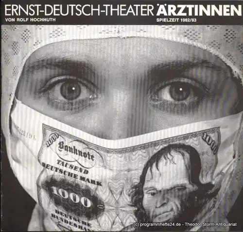 Ernst Deutsch Theater, Friedrich Schütter, Wolfgang Borchert Programmheft Ärztinnen. Prolog und 5 Akten von Rolf Hochhuth. Premiere 10. März 1983. Spielzeit 1982 / 83