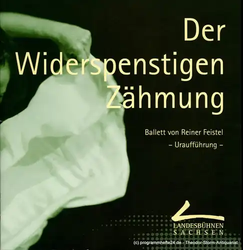 Landesbühnen Sachsen, Intendant Christian Schmidt, Gisela Zürner Programmheft Der Widerspenstigen Zähmung. Ballett von Reiner Feistel. Uraufführung. Premiere 21. / 22. März 2009. Spielzeit 2008 / 09
