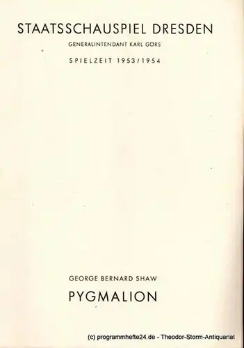Staatsschauspiel Dresden, Karl Görs, Guido Reif Programmheft Pygmalion von George Bernard Shaw. Spielzeit 1953 / 1954
