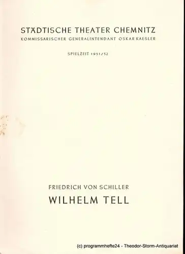 Städtische Theater Chemnitz, Oskar Kaesler, Hans Müller Programmheft Wilhelm Tell. Schauspiel von Friedrich Schiller. Spielzeit 1951 / 52