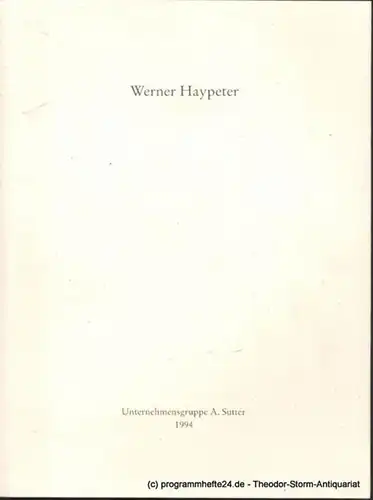 Haypeter Werner, Finckh Gerhard Werner Haypeter. Bilder. Städtische Galerie im Museum Folkwang Essen, Unternehmensgruppe A. Sutter ... 1994/95