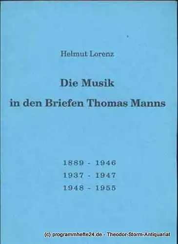 Lorenz Helmut Die Musik in den Briefen Thomas Manns 1889-1946 1937-1947 1948-1955