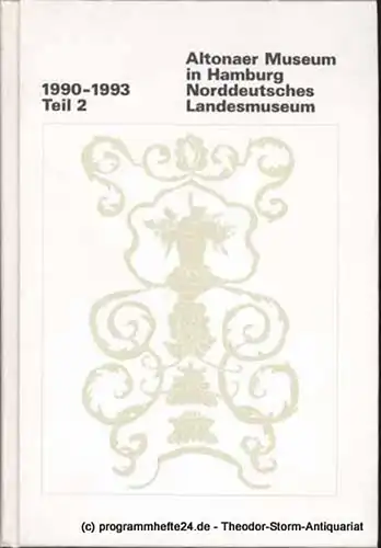 Wietek Gerhard, Kaufmann Gerhard Hrsg. Altonaer Museum in Hamburg. Norddeutsches Landesmuseum. 1990 - 1993 Jahrbuch Teil 2