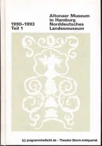 Wietek Gerhard, Kaufmann Gerhard Hrsg. Altonaer Museum in Hamburg. Norddeutsches Landesmuseum. 1990 - 1993 Jahrbuch Teil 1