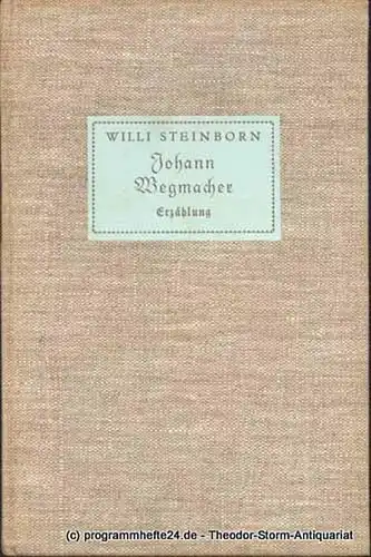 Steinborn Willi Johann Wegmacher. Erzählung.