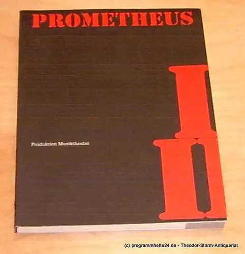 Städtische Bühnen Nürnberg, Kloke Eberhard, Görg Ulrich, Hofer Wolfgang Prometheus I Prometheus II Prometheus. Ein Arbeits-Journal. Produktion Musiktheater 1993 / 94