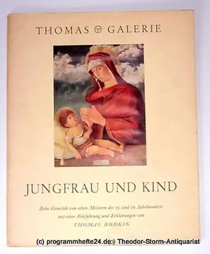 Bodkin Thomas Jungfrau und Kind. Zehn Gemälde von alten Meistern des 15. und 16. Jahrhunderts mit einer Einführung und Erklärungen. Thomas Galerie