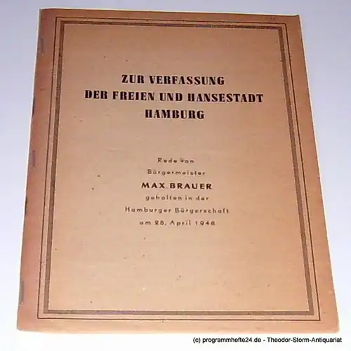 Brauer Max Zur Verfassung der Freien und Hansestadt Hamburg. Rede von Bürgermeister Max Brauer gehalten in der Hamburger Bürgerschaft am 28. April 1948