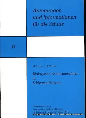 Lettau Max, Weber Heinrich Biologische Exkursionsstätten in Schleswig-Holstein Anregungen und Informationen für die Schule Heft 37