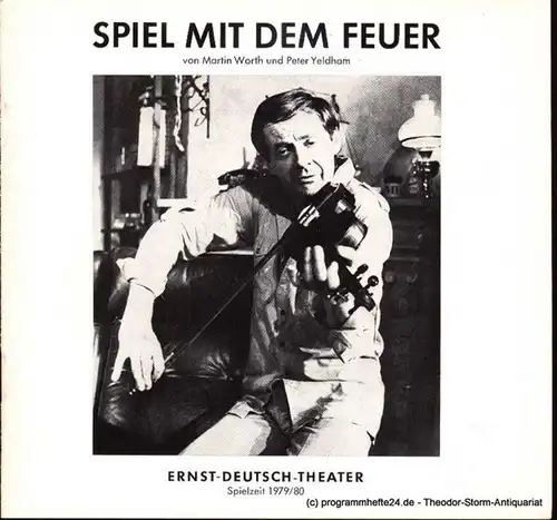 Worth Martin, Yeldham Peter, Wölffer Jürgen Programmheft Spiel mit dem Feuer Premiere 12. Juni 1980 Spielzeit 1979/80
