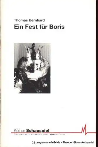 Kölner Schauspiel 1993 / 1994 Stadt Köln Thomas Bernhard. Ein Fest für Boris. Programmbücher des Kölner Schauspiels herausgegeben von Günter Krämer Spielzeit 93 / 94
