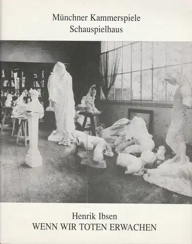 Münchner Kammerspiele, Schauspielhaus, Dieter Dorn, Hans-Joachim Ruckhäberle, Programmheft Wenn wir Toten erwachen. Premiere 13. Dezember 1991