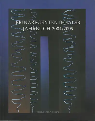 Bayerische Theaterakademie August Everding im Prinzregententheater, Christoph Albrecht, Thomas Siedhoff, u.a. Prinzregententheater Jahrbuch 2004 / 2005
