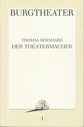 Burgtheater Wien, Hermann Beil Programmheft Thomas Bernhard: Der Theatermacher. Premiere 1.9.1986 Programmbuch Nr. 1 Spielzeit 1986 / 87